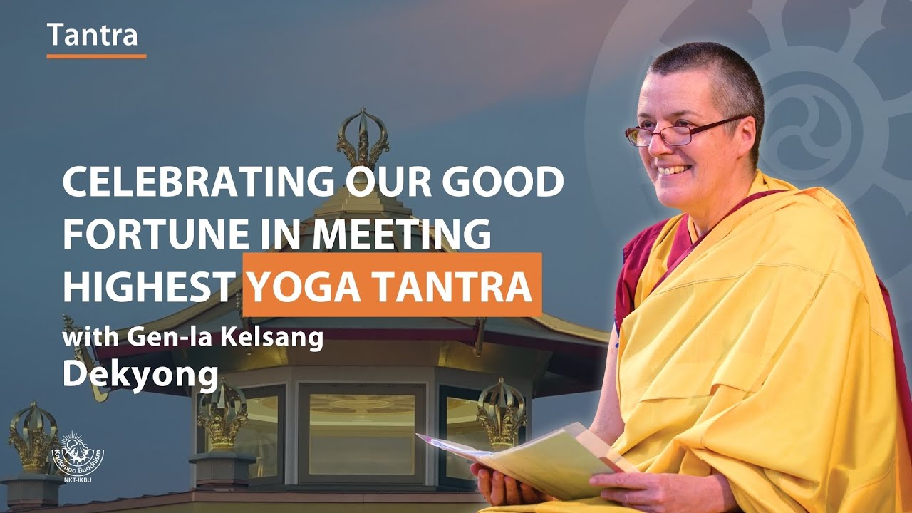 Celebrating Our Good Fortune in Meeting Highest Yoga Tantra - Gen-la Dekyong