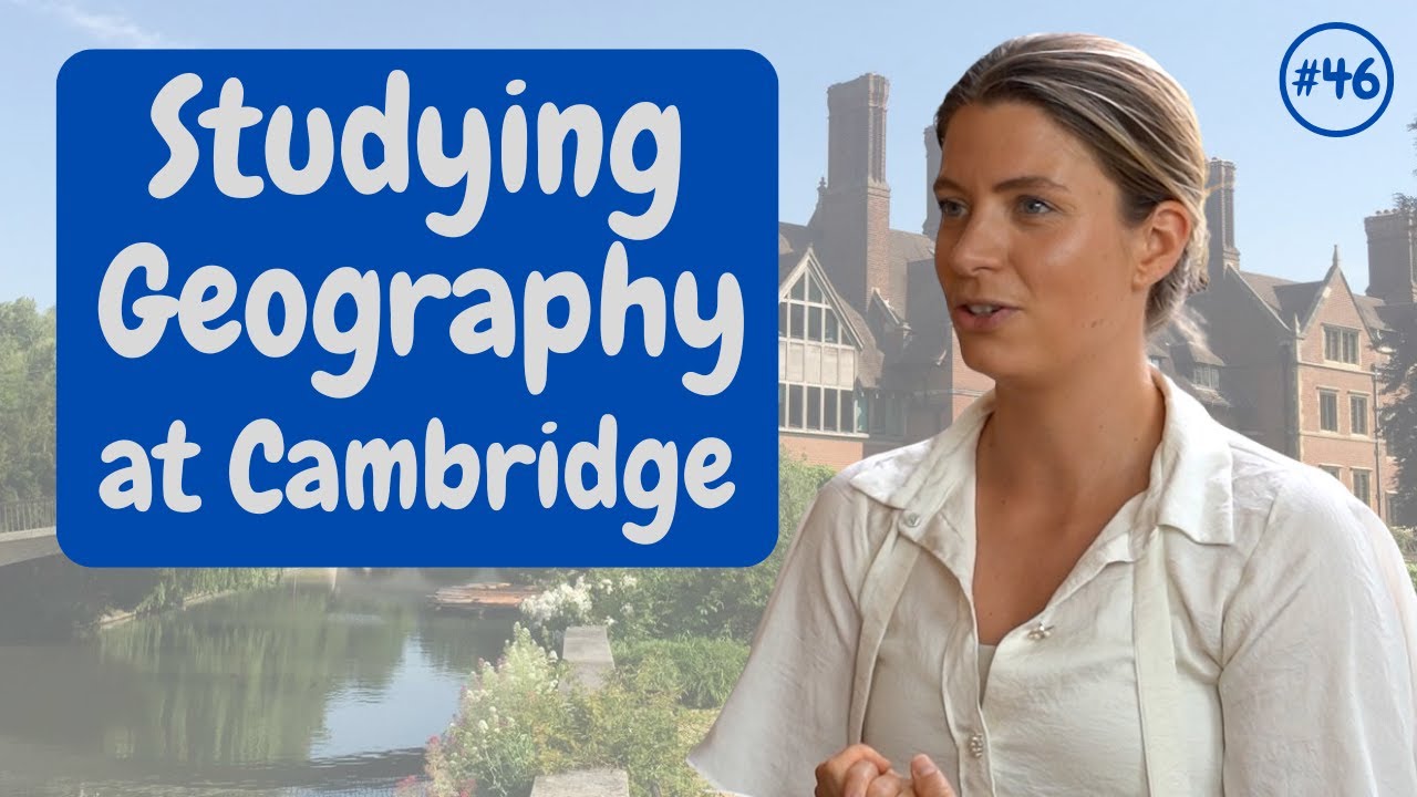Cambridge from the Inside #46: Studying Geography at Cambridge | University of Cambridge