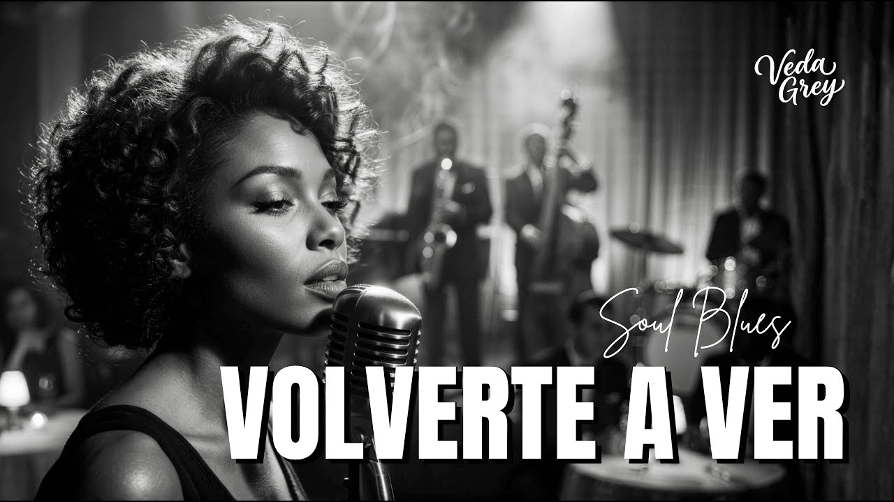 Volverte a Ver | Spanish Soul Blues | Veda Grey