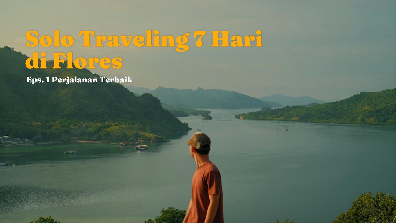 SOLO TRAVELING 7 HARI DI FLORES SENDIRIAN | PELAJARAN TERBAIK
