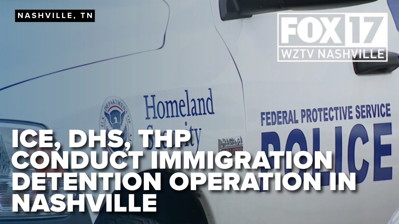 ICE, DHS, and THP Conduct Immigration Operation in Nashville