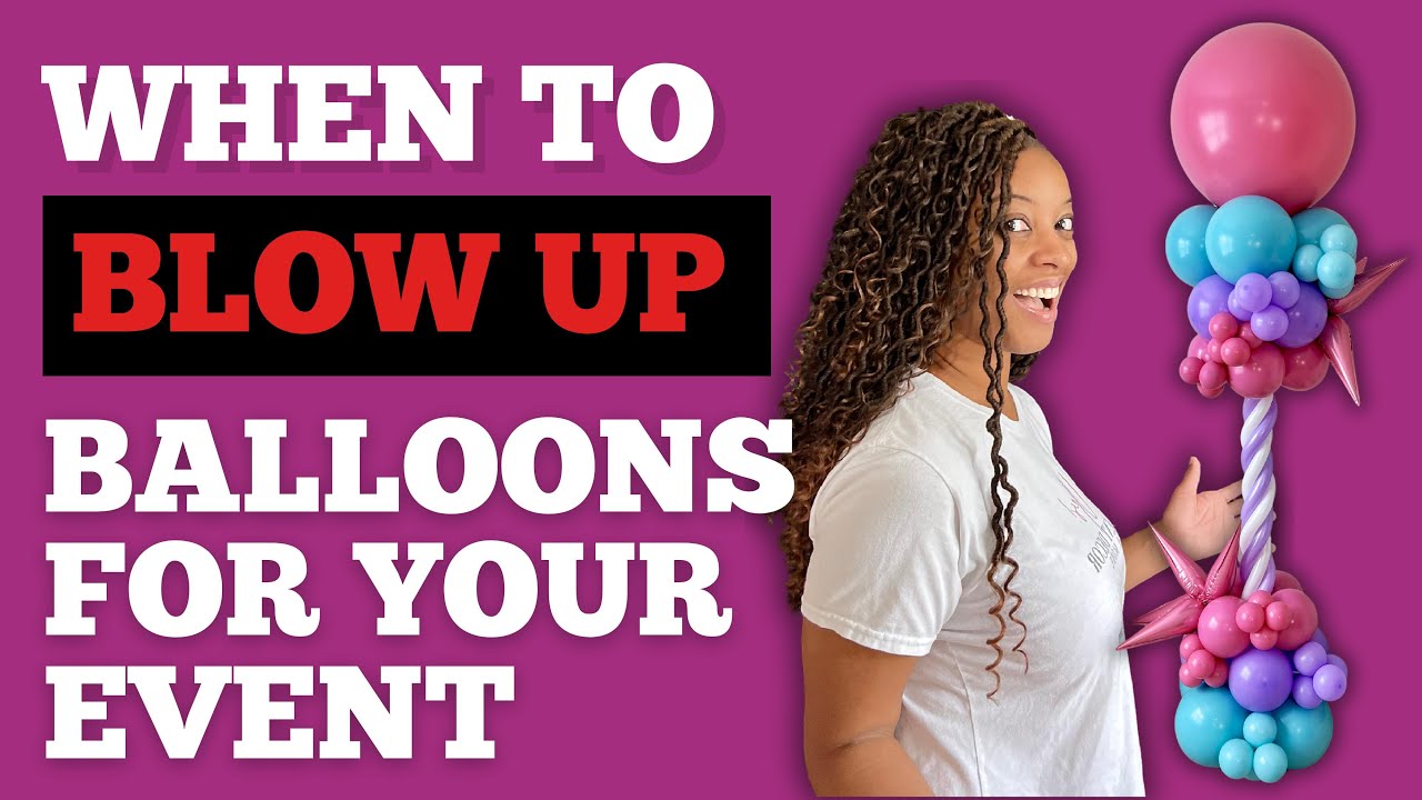 How Soon Can You Blow Up The Balloons Before Your Event?