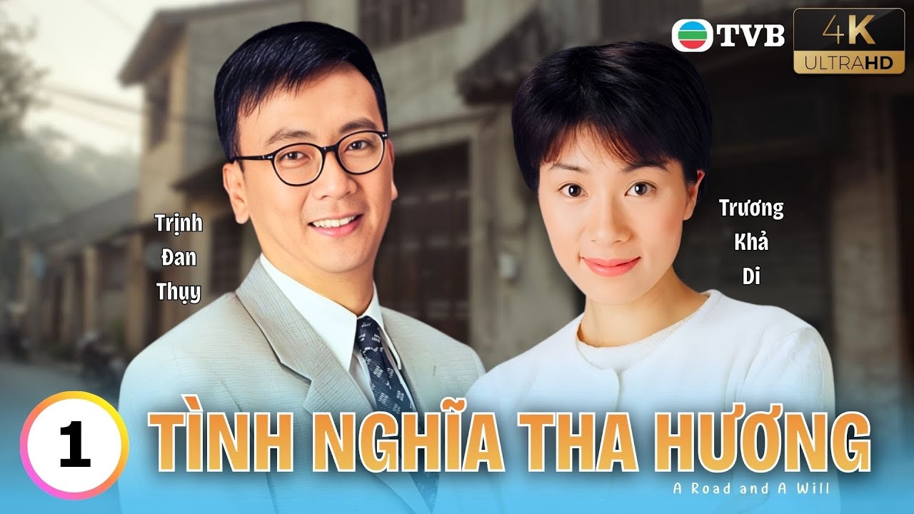 Phim TVB lồng tiếng T&igrave;nh Nghĩa Tha Hương 4K 1/20 | Trịnh Đan Thụy, Trương Khả Di | USLT | 1997