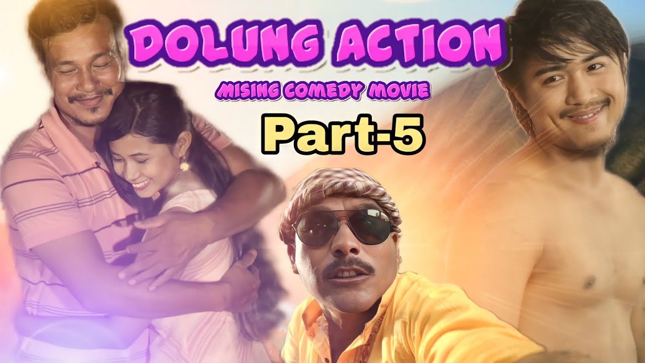 DOLUNG ACTION Mising Comedy Movie || Part-5 || Firoz Pegu | Nabakishor taw | Navakai