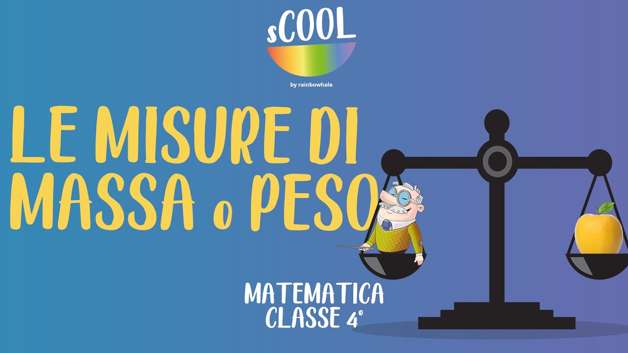 sCOOL - Matematica - Le Misure di Massa o Peso - VIDEO LEZIONE