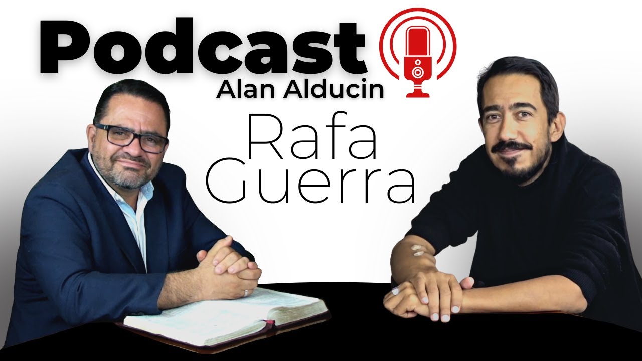 Podcast #8 | Alan Alducin y Rafa Guerra | Alejarse de Dios, Milagros, Vivir para Cristo y su Reino
