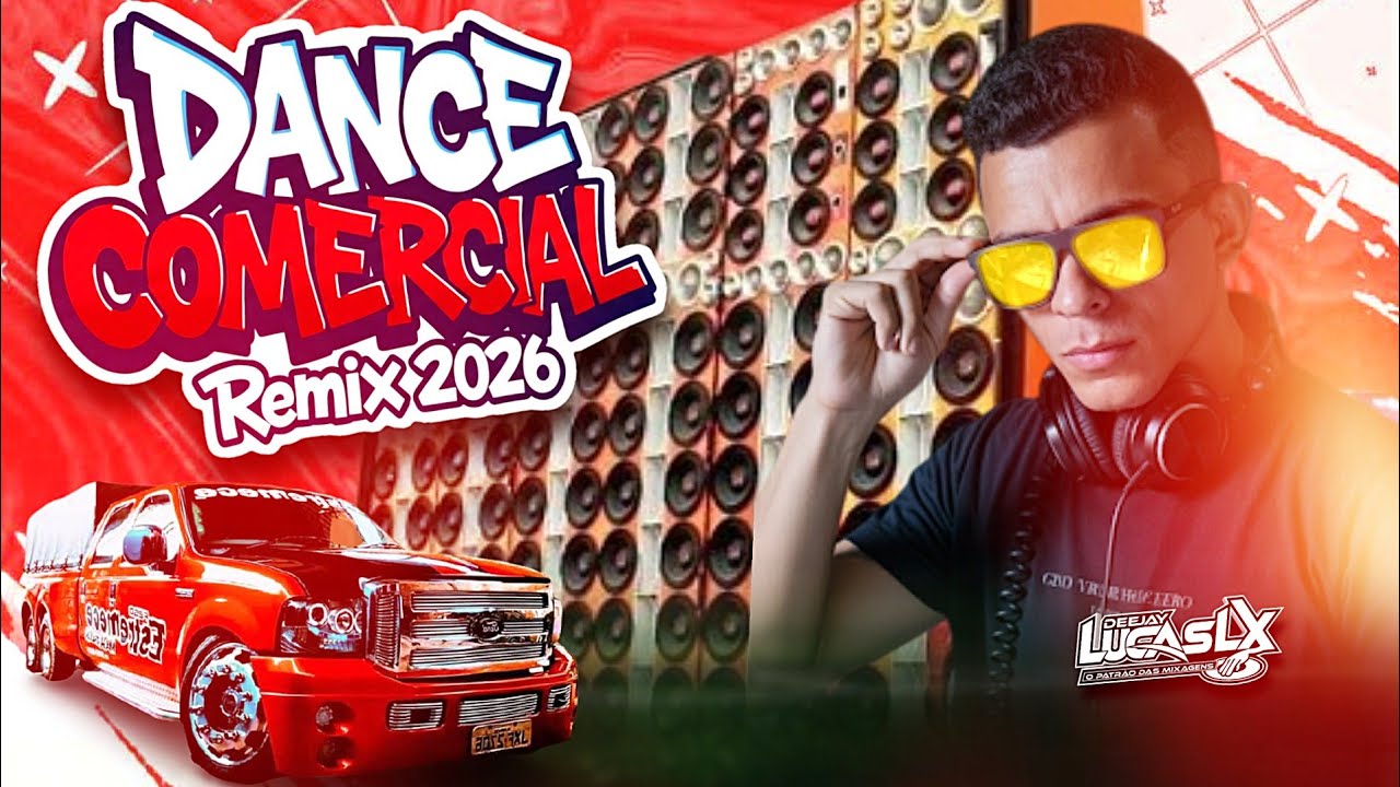 DANCE COMERCIAL REMIX 2026🔻DJ LUCAS LX O PATRÃO CHEGOU 😎 MEGA AUTOMOTIVO 💯🔊