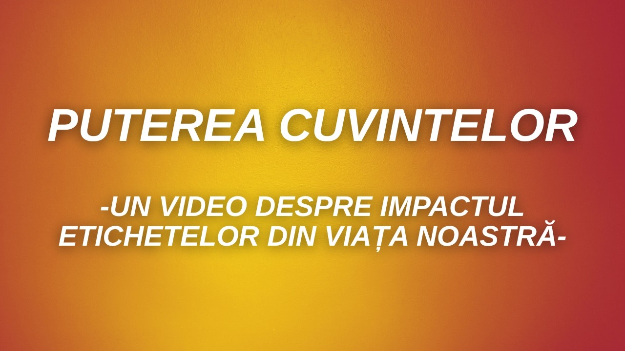 Puterea cuvintelor (impactul etichetelor din viața noastră)