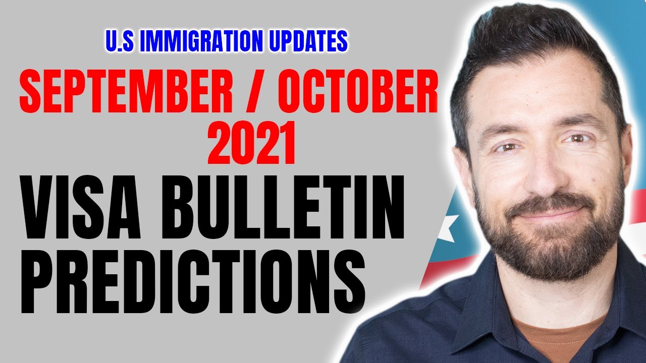 Immigration Update: Visa Bulletin Predictions | September/October 2021 Visa Bulletin Prediction