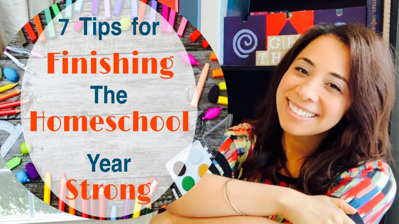 Finish the Homeschool Year Strong // Our Top 7 Tips!