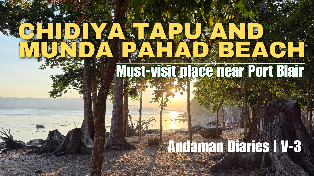 Chidiya Tapu & Munda Pahad Beach | Must Visit Place in Port Blair 🌴 | Vlog 3
