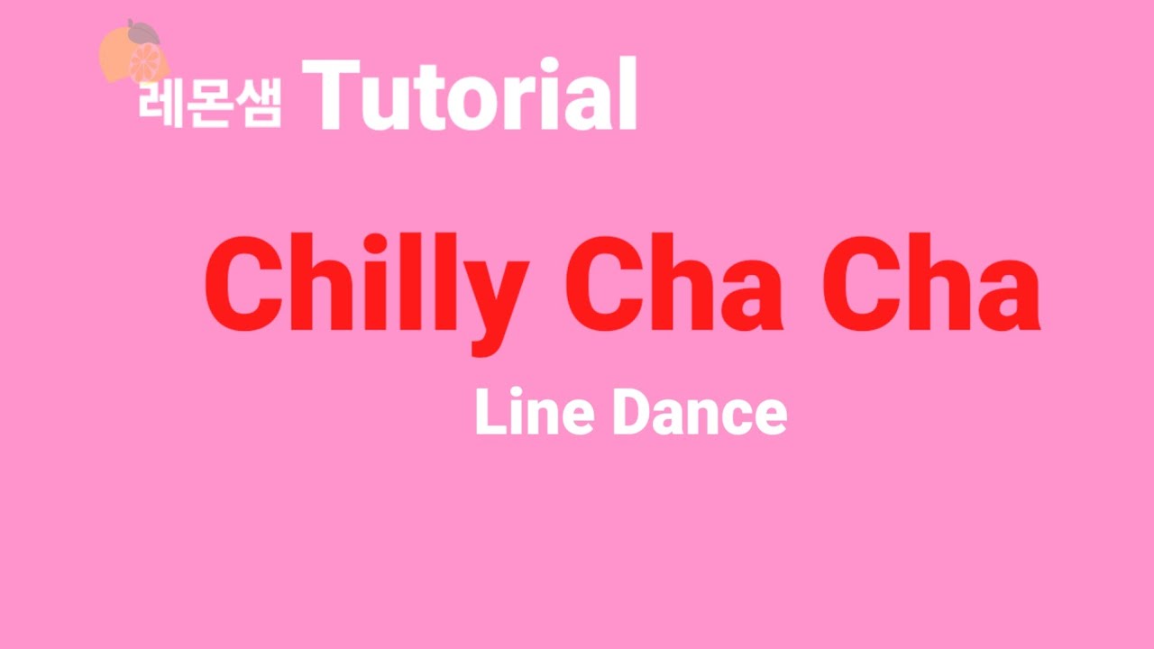 Chilly Cha Cha Linedance Tutorial 칠리차차 라인댄스 배우기