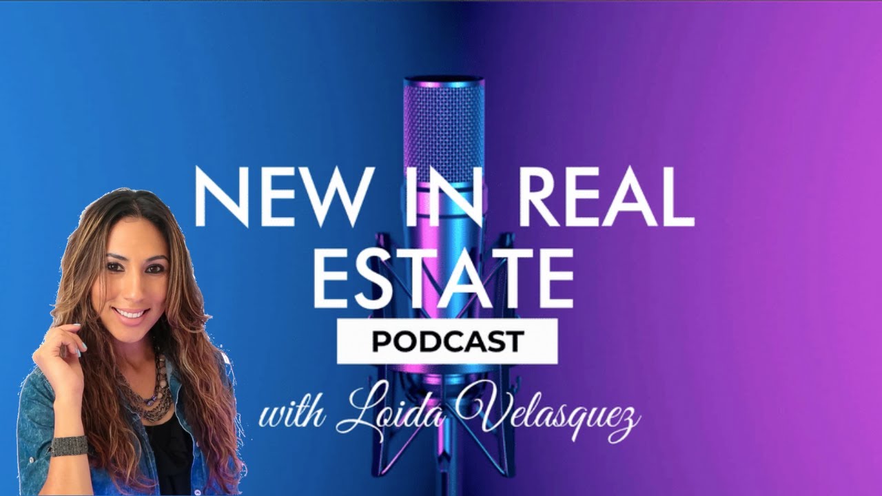 New In Real Estate Podcast with Loida Velasquez