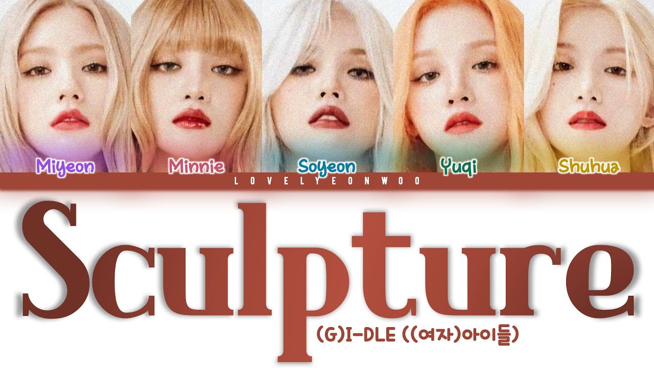 (G)I-DLE ((여자)아이들) &ndash; Sculpture (조각품) Lyrics (Color Coded Han/Rom/Eng)