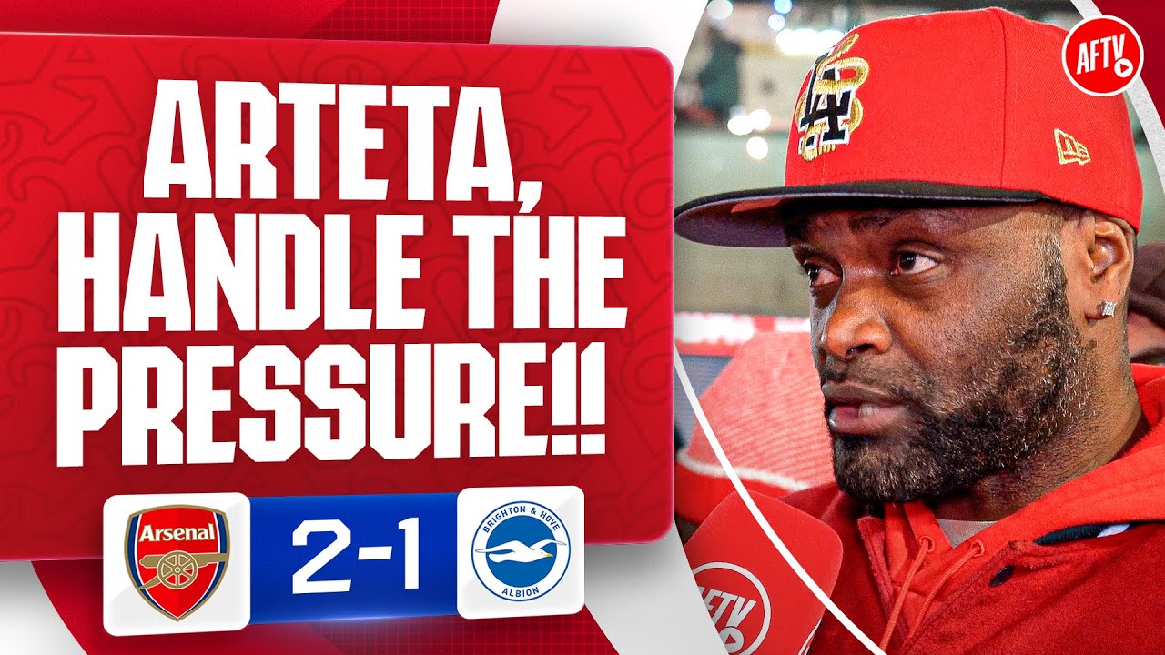 Arteta MUST Handle The Pressure! (Yardman) | Arsenal 2-1 Brighton