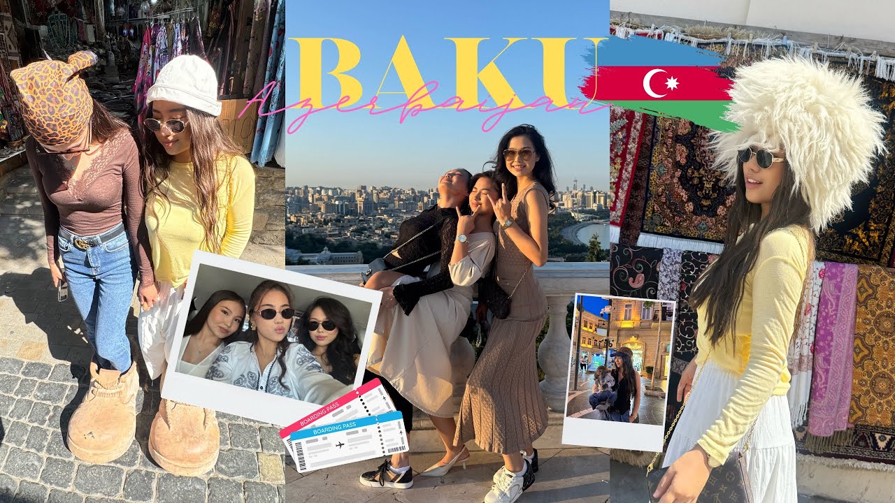 VLOG | Baku : путешествие с подругами , вкусная Азербайджанская кухня, незабываемые воспоминания. 