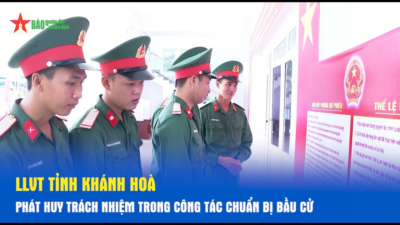 LLVT tỉnh Khánh Hoà phát huy trách nhiệm trong công tác chuẩn bị bầu cử