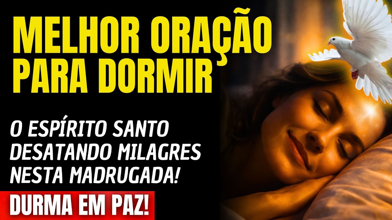 ADORMEÇA E VEJA O ESPÍRITO SANTO DESATANDO MILAGRES NESTA MADRUGADA!