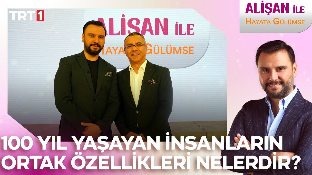 100 yıl yaşayan insanların ortak özellikleri nelerdir? | @AlisanileHayataGulumseTRT