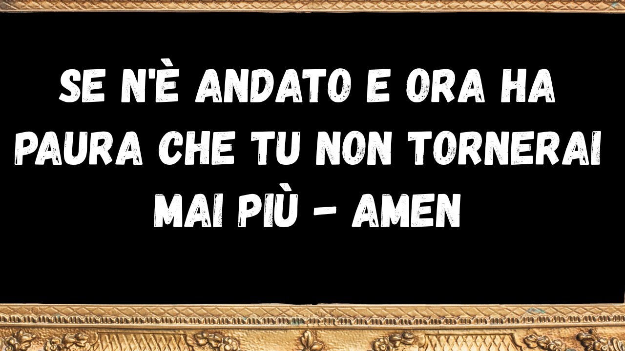 Se n'è andato e ora ha paura che tu non tornerai mai più -  amen  - messaggi dagli angeli