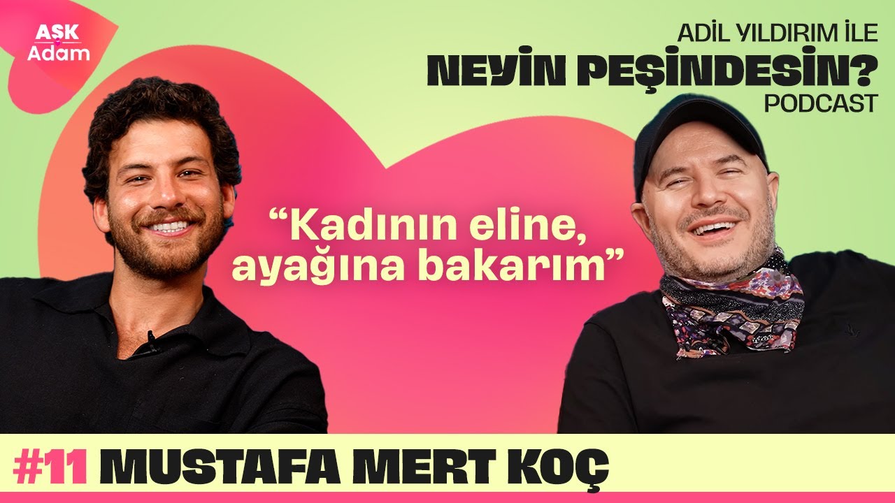 Mustafa Mert Koç | Adil Yıldırım İle Neyin Peşindesin Podcast