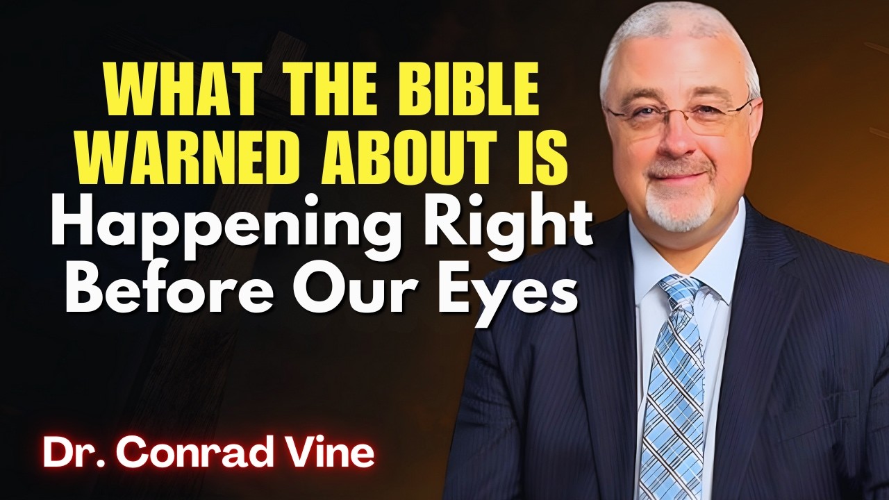 Conrad Vine SERMONS - What the Bible Warned About Is Happening Right Before Our Eyes