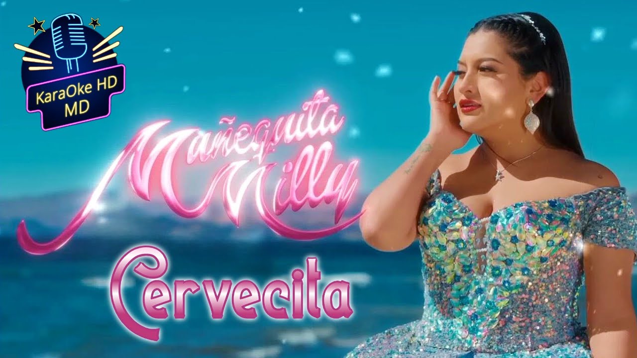 CERVECITA - MUÑEQUITA MILLY (KaraOke HD)