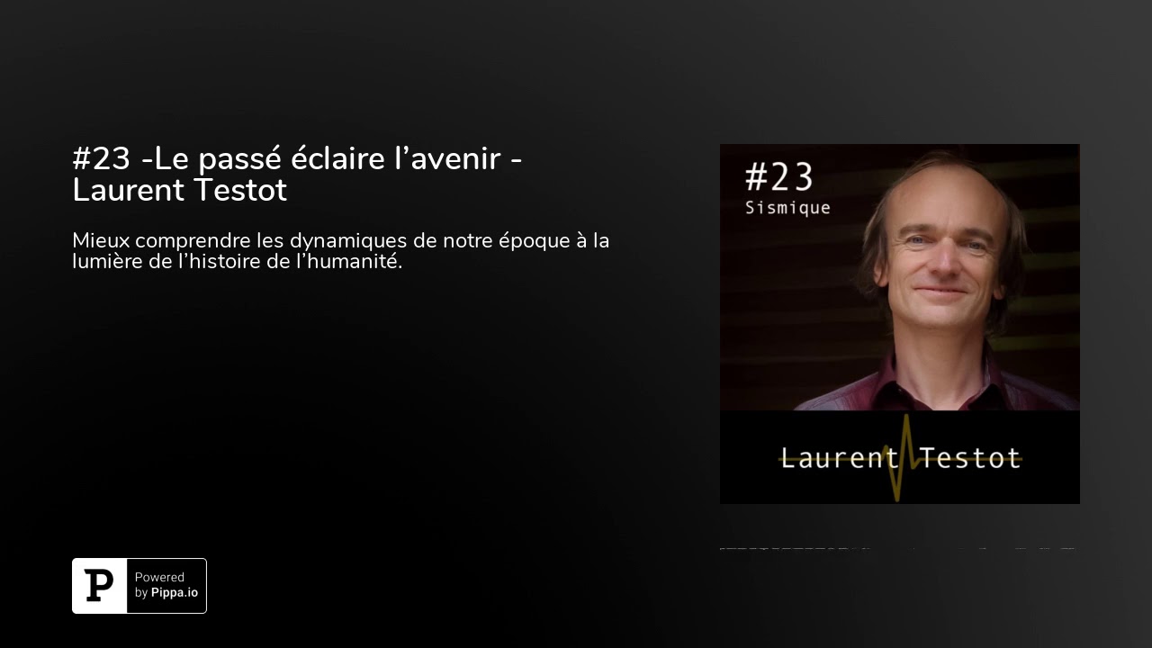 #23 -Le passé éclaire l'avenir - Laurent Testot