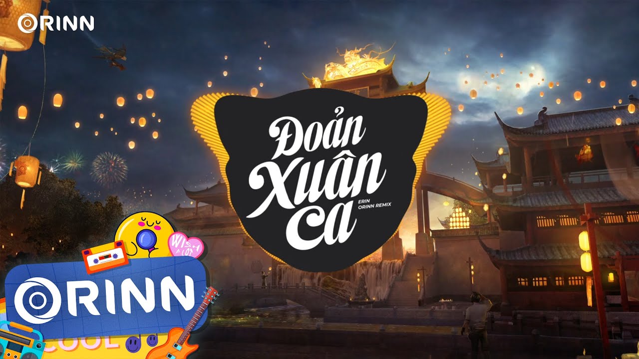 Đoản Xuân Ca (Orinn Remix) - Erin | Nghe Xuân Sang Thấy Trong Lòng Mình Chứa Chan Remix