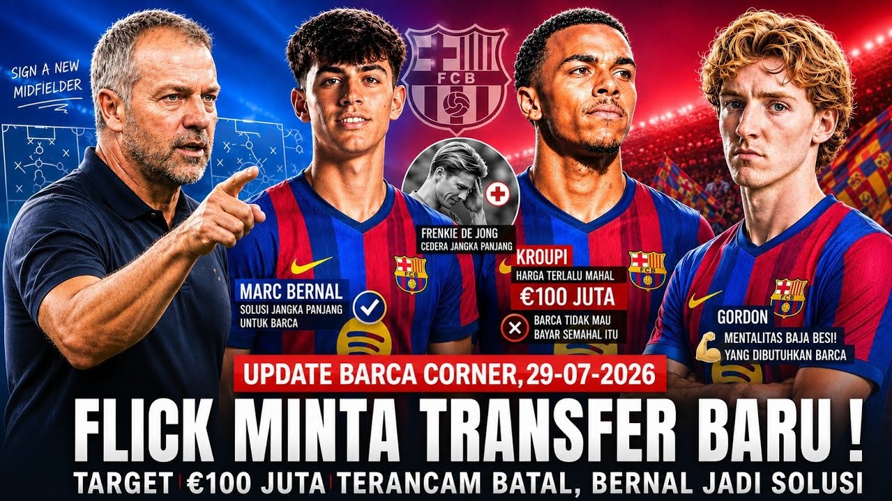 🔵🔴UPDATE BARCE TERBARU! Flick Desak Transfer, Kesempatan Emas Bernal & Kroupi Terancam Batal?🔵🔴