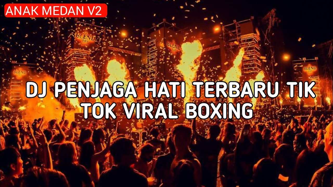 DJ PENJAGA HATI TERBARU FULL BASS VIRAL MEDAN BOXING