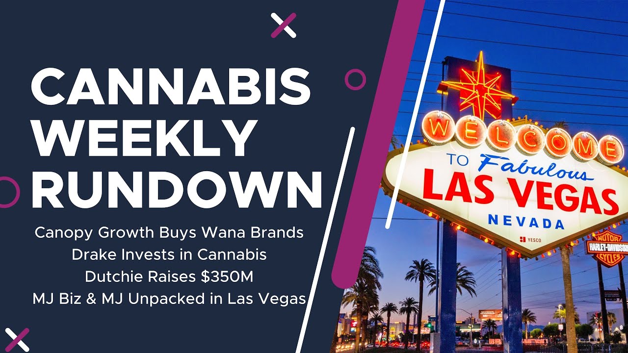 Canopy Growth Buys Wana Brands, Drake & Bllrdr, Dutchie's $3.75B valuation &  MJ Biz in Vegas