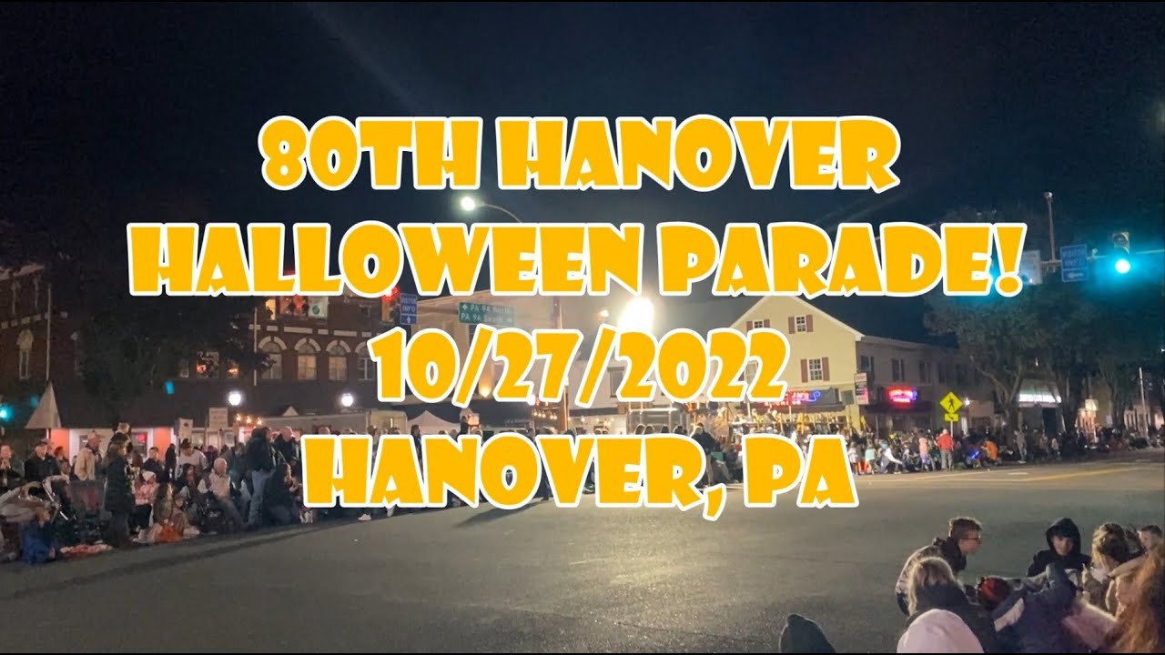 80th Hanover Halloween Parade! 10/27/2022 In Downtown Hanover, Pennsylvania