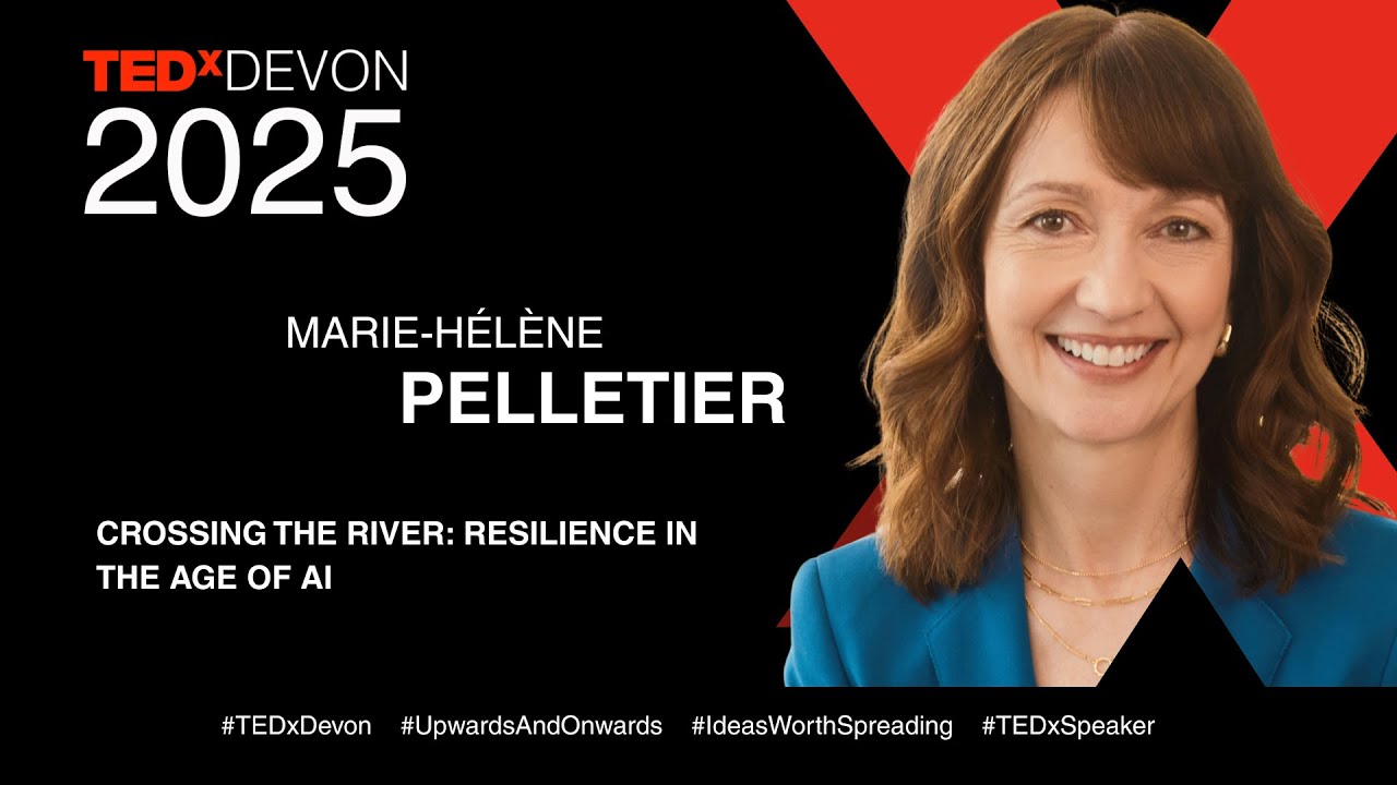 Crossing the River: Resilience in the Age of AI | Marie-H&eacute;l&egrave;ne Pelletier | TEDxDevon
