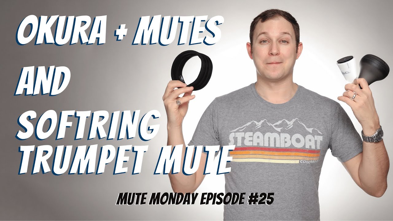 Okura + Mutes and SoftRing Trumpet Mute // Mute Monday Episode 25