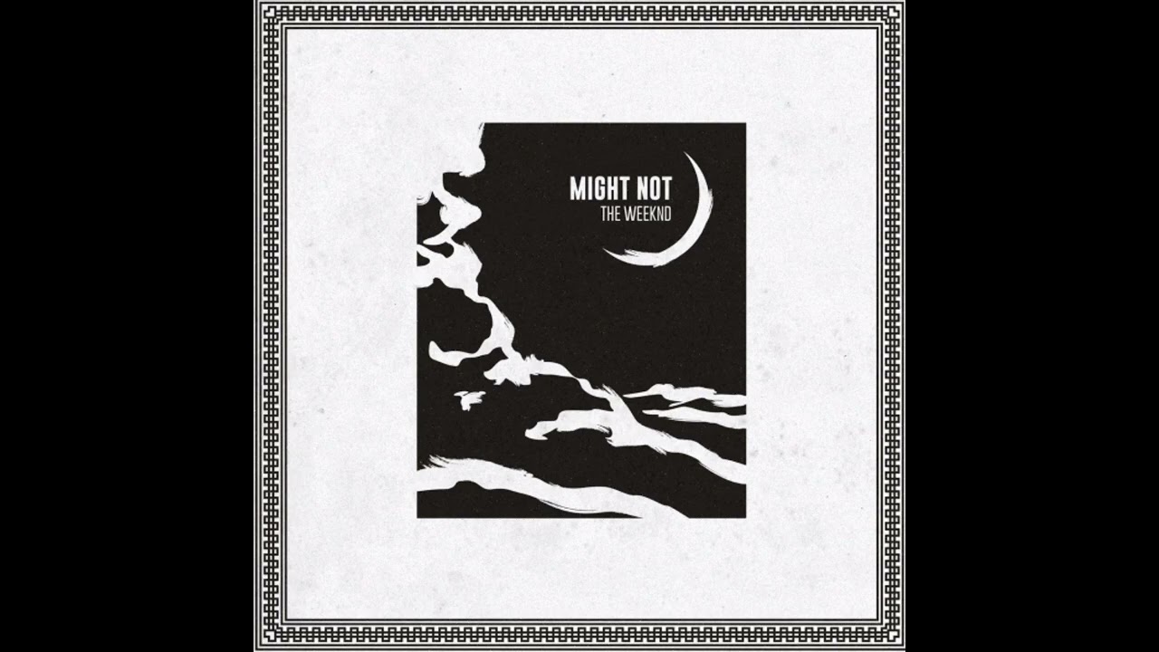 Might Not | Only The Weeknd V2