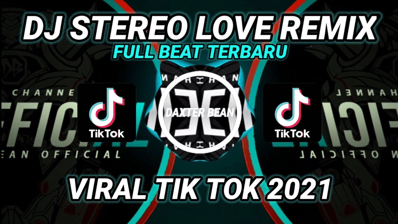 DJ STEREO LOVE FULL BEAT REMIX || DAXTER BEAN || VIRAL TIK TOK TERBARU 2021