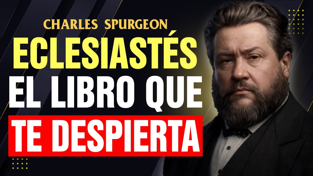Eclesiastés: El Libro Censurado que Puede Transformar tu Vida - Charles Spurgeon