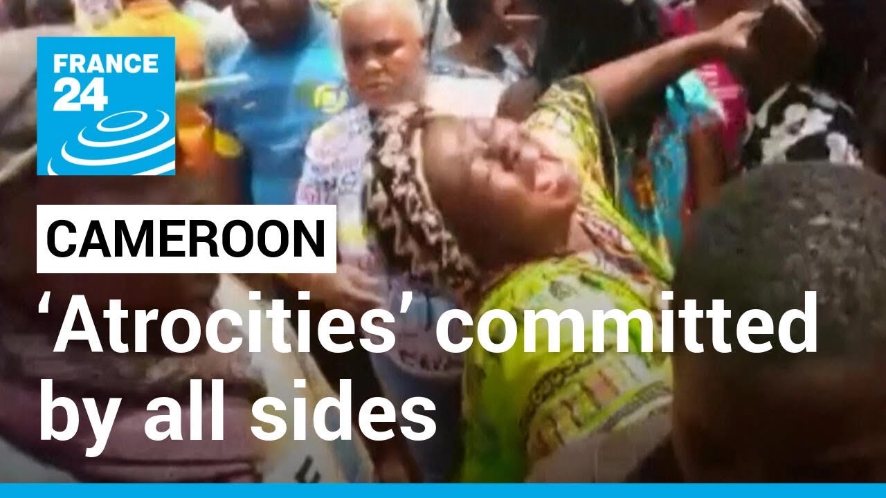Ongoing crisis: ‘Atrocities’ committed by all sides in troubled English-speaking Cameroon