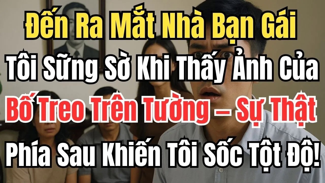 Đến Ra Mắt Nhà Bạn Gái, Tôi Sững Sờ Khi Thấy Ảnh Của Bố Treo Trên Tường — Sự Thật Phía Sau Khiến Tôi