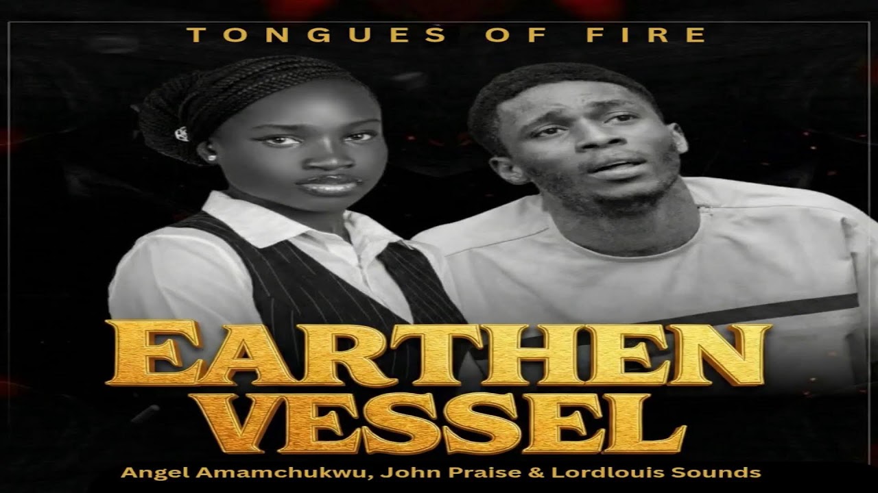Tongues Of Fire | Earthen Vessel | Amamchukwu and John Praise (Audio)