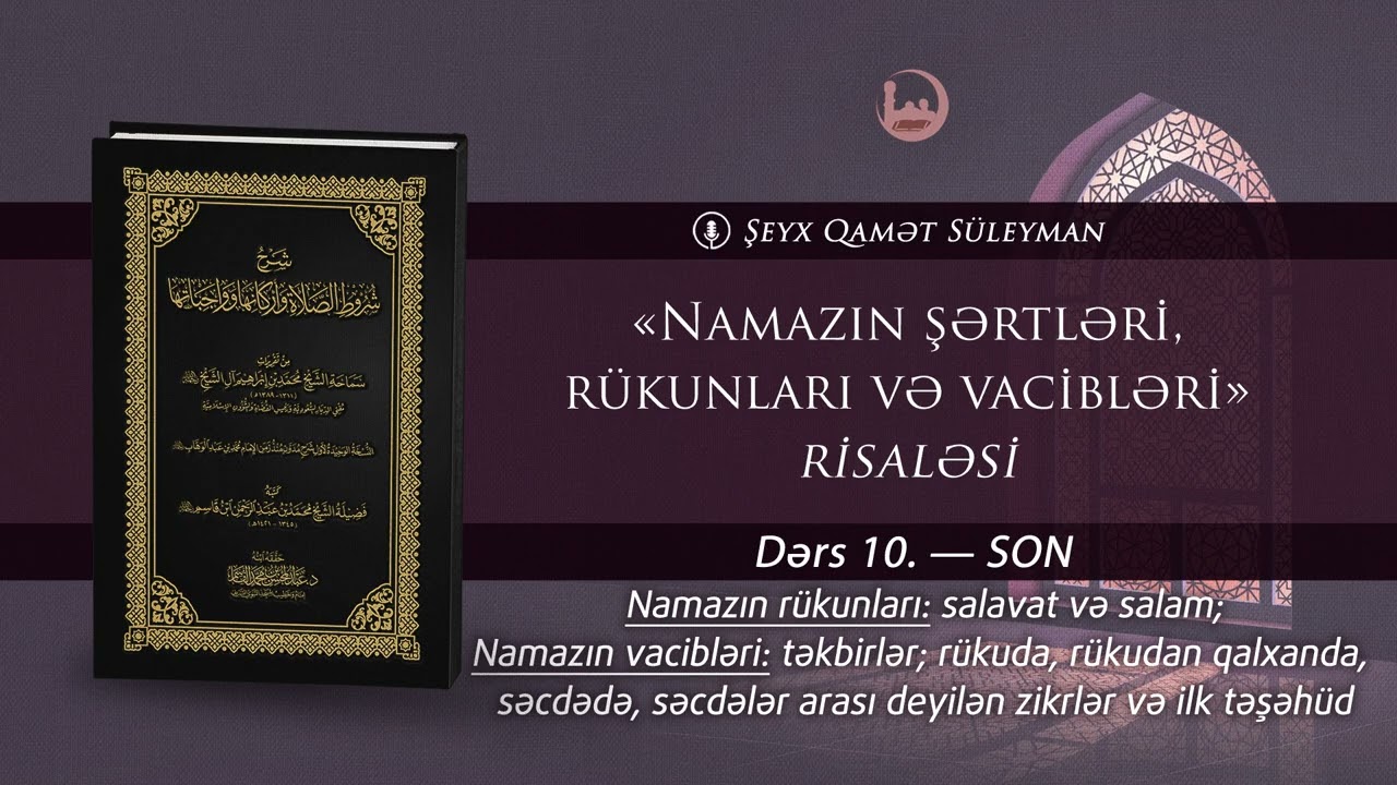 10.— SON. Namazın rükunları: salavat və salam; Namazın vacibləri...