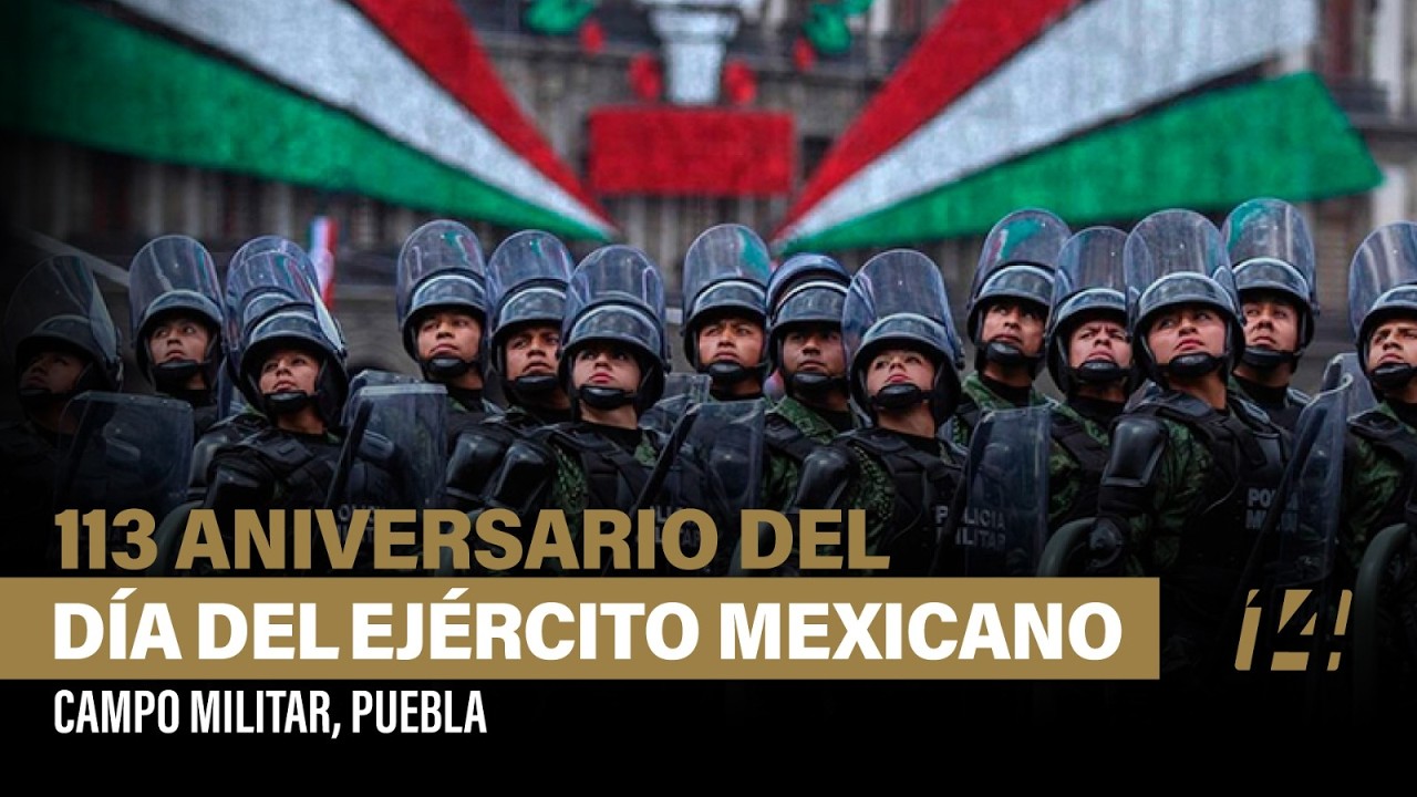 113 Aniversario del Día del Ejército Mexicano, en Campo Militar, Puebla