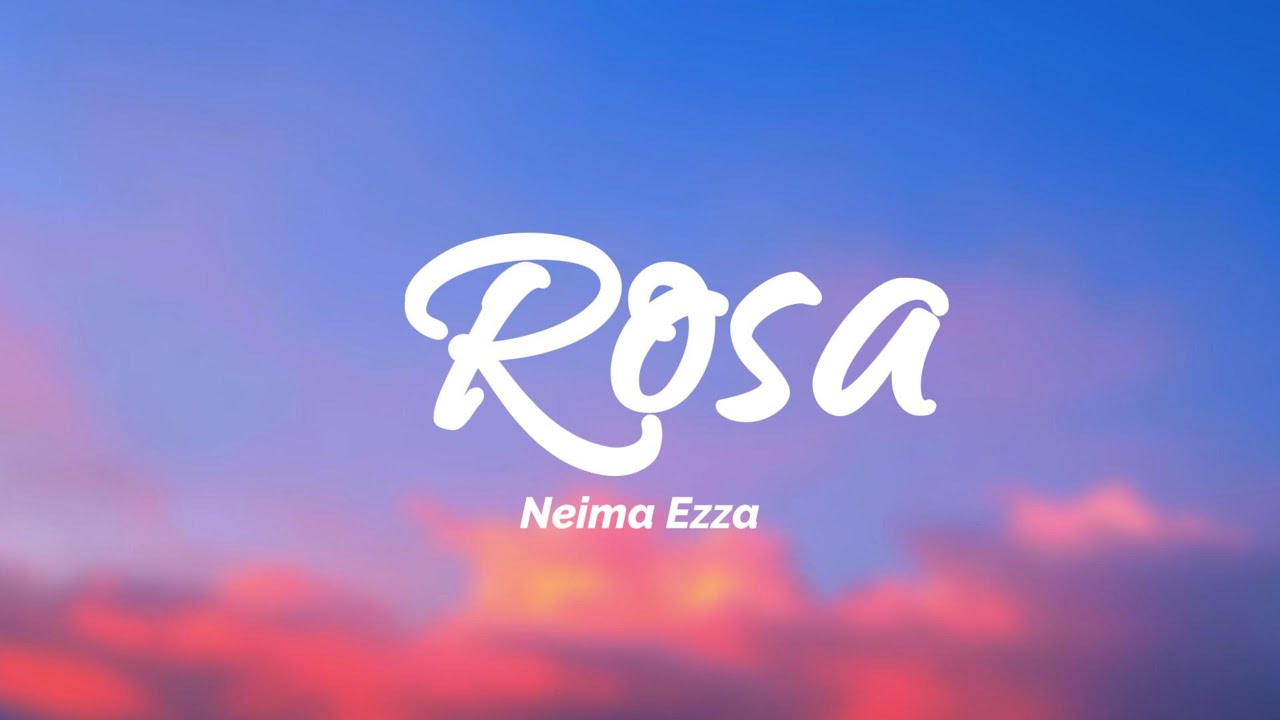 Neima Ezza - Rosa (Testo/Lyrics)