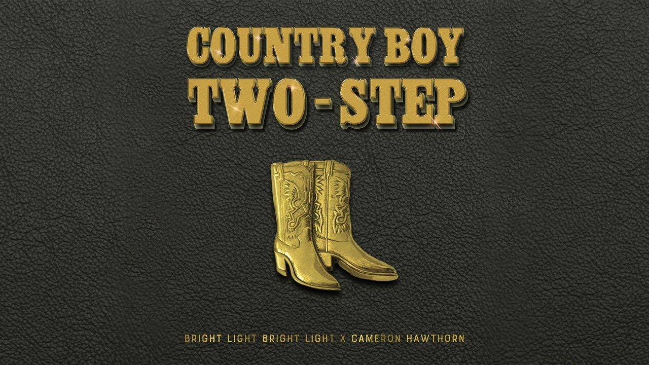Cameron Hawthorn x Bright Light Bright Light - Country Boy Two-Step (Official Audio)