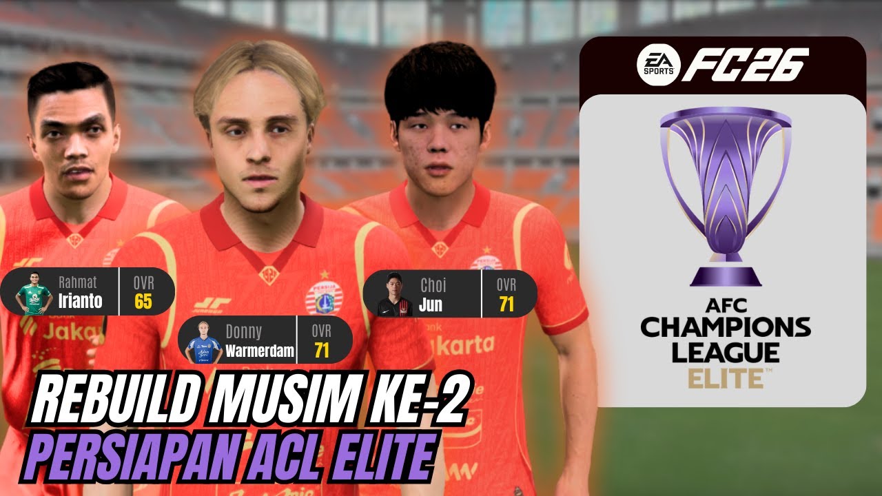 MEMBANGUN ULANG PERSIJA JAKARTA MUSIM KE-2 UNTUK PERSIAPAN ACL ELITE DI FC 26 - CAREER MANAGER #2
