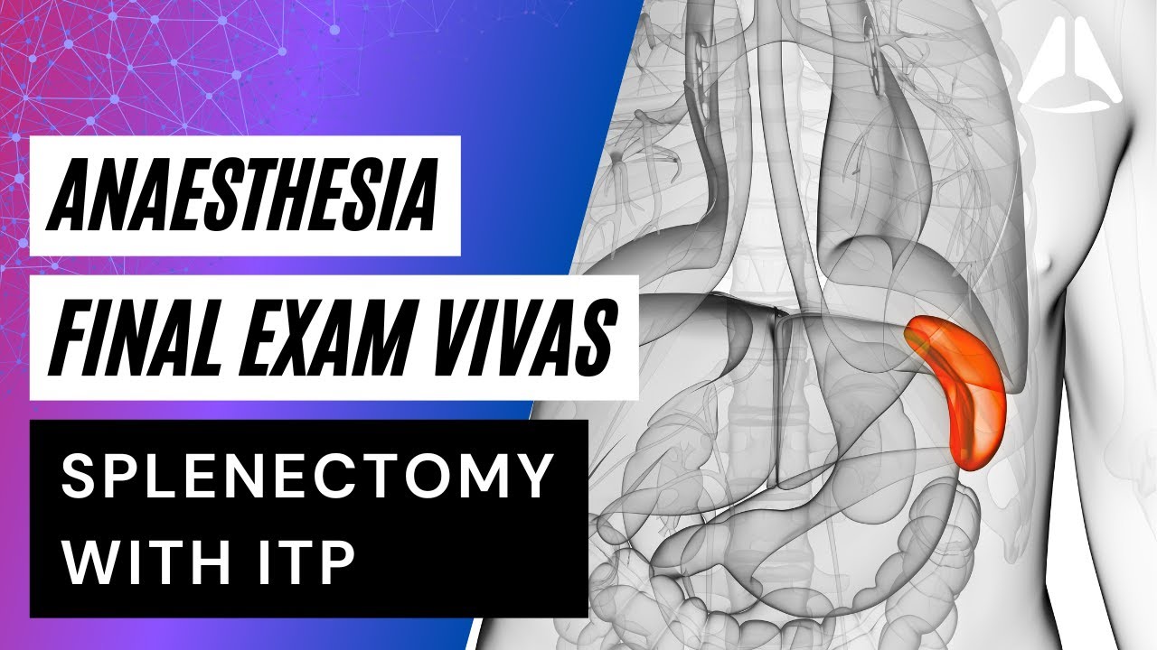 Final Exam Viva - Splenectomy with Immune Thrombocytopenia Purpura | #anaesthesia #anesthesiology