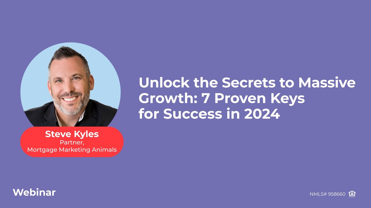 Unlock the Secrets to Massive Growth – Steve Kyles Webinar, Mortgage Marketing Animals