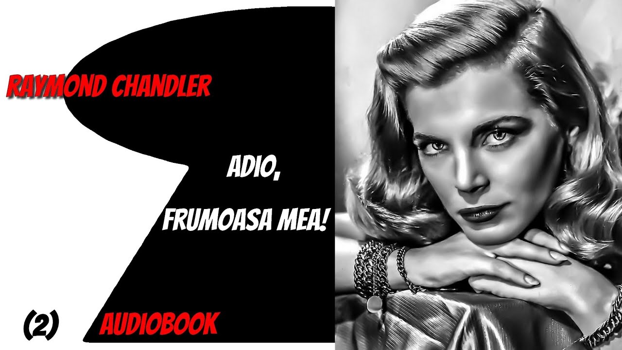 Raymond Chandler - Adio, frumoasa mea! - 2 - 📚 Audiobook