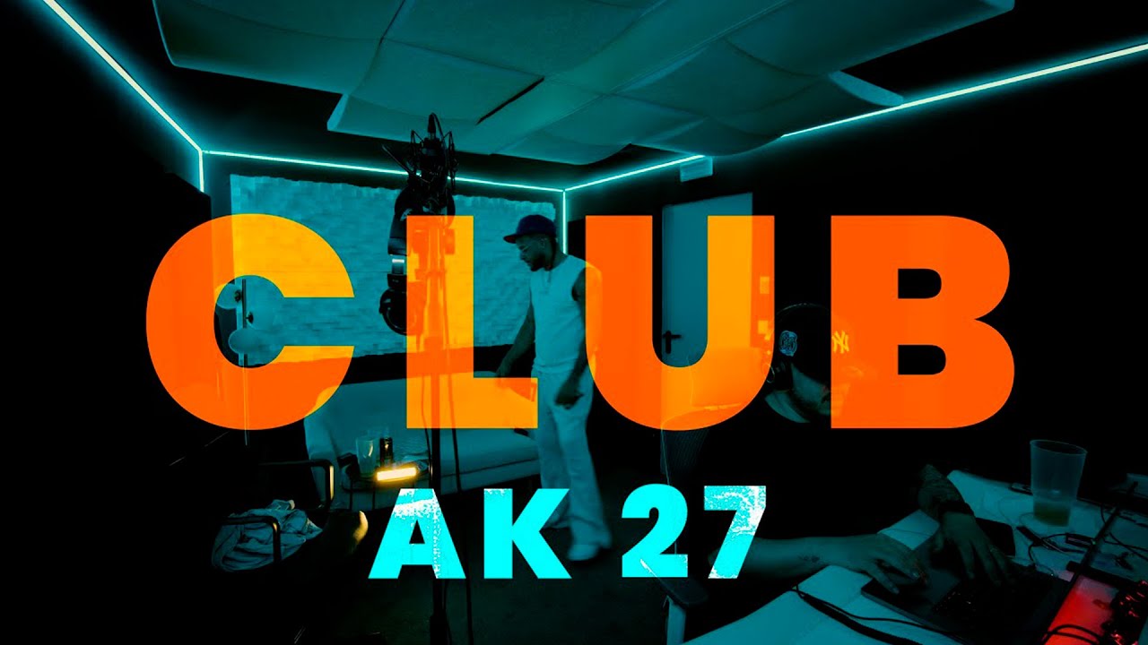 AK 27 - CLUB (Music Video)